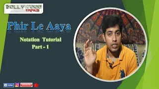 Phir Le Aaya || Notation Tutorial || Part 1 || Amit Kumar Rath ||