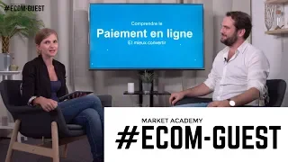 Comprendre le paiement en ligne et mieux convertir - #ECOMGUEST - Market Academy & Lyra