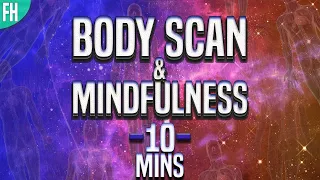 Body Scan, Mindfulness & Awareness Meditation || 10 Minute Guided Meditation