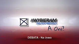 #WYBIERAMSRODOWISKO - debata przedwyborcza