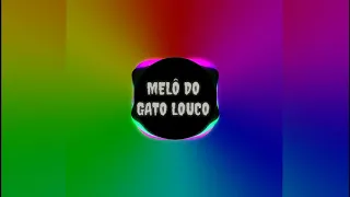 MELÔ DO GATO LOUCO (áudio oficial)