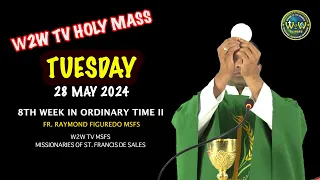 TUESDAY HOLY MASS | 28 MAY 2024 | 8TH WEEK IN ORDINARY TIME II by Fr. Raymond MSFS #holyeucharist