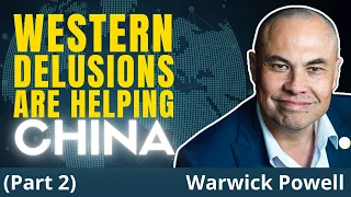 China Is WINNING Big As West Helps With System Transformation | Warwick Powell