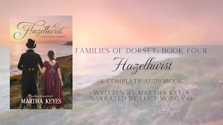 Hazelhurst by Martha Keyes, Families of Dorset 4, Full Audiobook