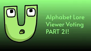 Alphabet Lore Viewer Voting Part 21!