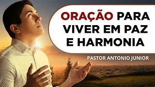 ORAÇÃO PARA VIVER EM PAZ E HARMONIA COM TODOS 🙏🏼 Pastor Antônio Júnior