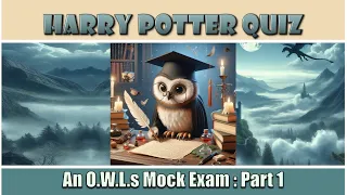 Harry Potter Quiz | An O.W.L.s Mock Exam : Part 1