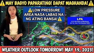 LOW PRESSURE AREA POSIBLENG MAGING BAGYO! DAPAT MAGHANDA! PAGASA WEATHER UPDATE MAY 18, 2023!