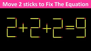 Fix The Equation in just 1 move - 2+2+2=9|| 10 Tricky Matchstick Puzzles For Clever Minds