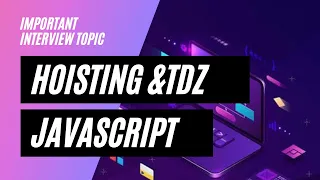 4. Hoisting and Temporal Dead Zone (TDZ) Javascript | IMPORTANT Interview Topic