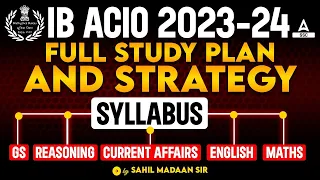 IB ACIO 2023-24 | IB ACIO Study Plan, Strategy and Complete Syllabus | Full Details