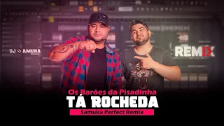 Os Barões da Pisadinha - Tá Rocheda REMIX (Samuka Perfect Remix)