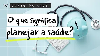 O que significa planejar a saúde?