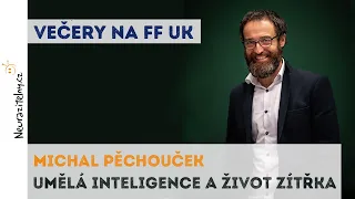 MICHAL PĚCHOUČEK - Umělá inteligence a život zítřka | Neurazitelny.cz | Večery na FF UK