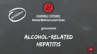 Management of Alcohol-Related Hepatitis with Dr. Craig McClain