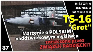 TS-16 "GROT" - Marzenie o POLSKIM naddźwiękowym myśliwcu, zniszczone przez ZWIĄZEK RADZIECKI?