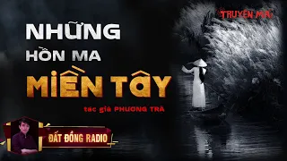 Những Hồn Ma Miền Tây | Truyện Ma Dân Gian hay | Nguyễn Huy