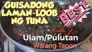 Guisadong Laman-Loob Ng Tuna || Sobrang Sarap