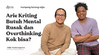 OVERTHINKING DIBUTUHKAN ARIE KRITING. KOK BISA? | Mumpung Bareng Adjie - Adjie Santosoputro