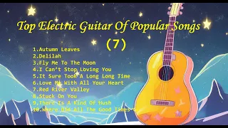 Romantic Guitar (7) - Classic Melody for happy Mood - Top Electric Guitar Of Popular Songs