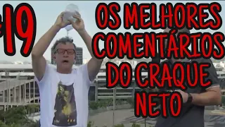 OS MELHORES COMENTÁRIOS DO CRAQUE NETO #19