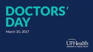 Celebrating Doctors’ Day 2017 at UF Health