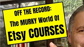 The MURKY World Of Etsy COURSES - Off The Record Episode 3