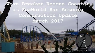 Wave Breaker Rescue Coaster at SeaWorld San Antonio Construction Update March 2017