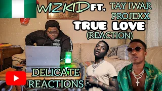 Wizkid - True Love (Official Video) ft. Tay Iwar, Projexx |DELICATE REACTIONS| 🔥🔥🔥