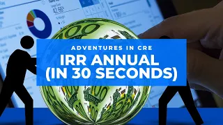 How to Calculate Internal Rate of Return (Annual) - 30 Second CRE Tutorials
