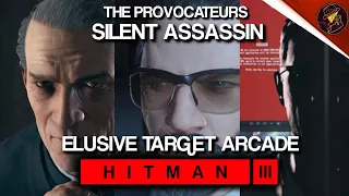 HITMAN 3 | Elusive Target Arcade | The Provocateurs | Level 1-3 | Silent Assassin | Default Loadout