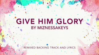 Deandre Patterson - Give Him Glory (COGIC version) Remixed Backing Track & Lyrics