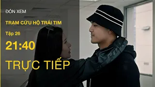 TRỰC TIẾP VTV3 | Full Tập 26 - Trạm Cứu Hộ Trái Tim | VTV Giải Trí