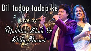 Dil tadap- tadap ke (Live) | Mukhtar Shah & Shifa Ansari