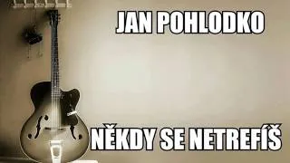 Jan Pohlodko Někdy se Netrefíš (NEW 2014) Studiová Verze