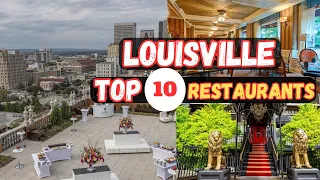 Top 10 Best Restaurants in Louisville, KY