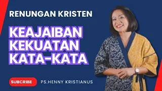 KEAJAIBAN KEKUATAN KATA-KATA I Ps. HENNY KRISTIANUS #motivasi #chanelkristen #motivasikristen