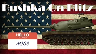 World of Tanks Blitz M103 Guide Review Gameplay Bushka On Blitz