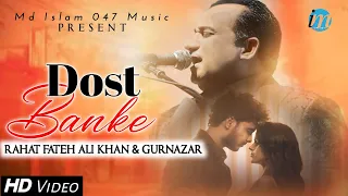 Dost Banke (LYRICS) - Rahat Fateh Ali Khan X Gurnazar | Priyanka Chahar Choudhary | New Sad Song