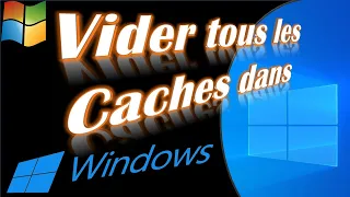 COMMENT VIDER LE CACHE DANS WINDOWS POUR AMELIORER LES PERFORMANCES DE SON PC WINDOWS 10/11