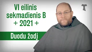 VI eilinis sekmadienis B - Duodu žodį