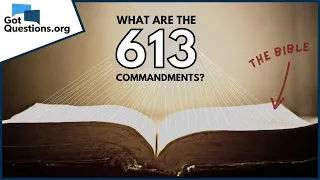 What are the 613 commandments in the Old Testament Law?  |  GotQuestions.org