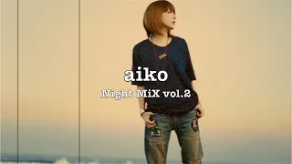 【aiko】夜に聴く aiko NightMix Vol.2【作業用BGM】