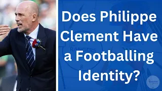 Does Philippe Clement Have A Footballing Identity?