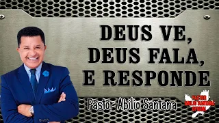 PR ABILIO SANTANA  DEUS VE, DEUS FALA, E RESPONDE