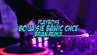 Playboys - Bo Ja Się Bawić Chcę (BRiAN Remix) Disco Polo 2022