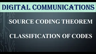Source coding theorem || Classification of codes # DIGITAL COMMUNICATIONS