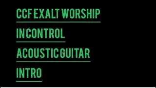 Ccf exalt Worship [In control]Acoustic guitar intro cover