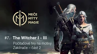 #07 – The Witcher I–III – Počítačové hry na motivy Zaklínače – 2. část