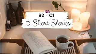 5 short stories for learning British English ☀️ B2 - C1 | Level 6 - 7 | Learn English through story